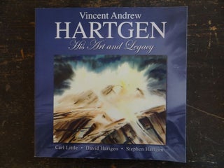 Item #106980 Vincent Andrew Hartgen: His Art and Legacy. Carl Little, David, Stephen Hartgen