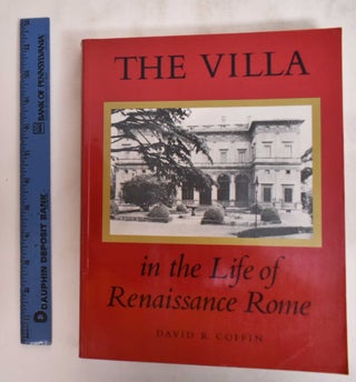 Item #107055 The Villa in the Life of Renaissance Rome. David R. Coffin