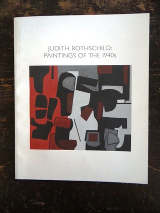 Item #107141 Judith Rothschild: Paintings of the 1940s. Stephen Westfall