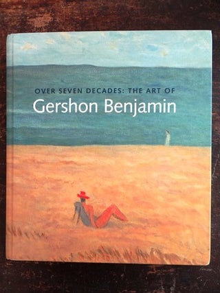 Item #107319 Over Seven Decades: The Art of Gershon Benjamin (1899-1985). Lisa N. Peters