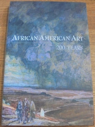 Item #107416 African American Art: 200 Years - 40 Distinctive Voices Reveal the Breadth of...