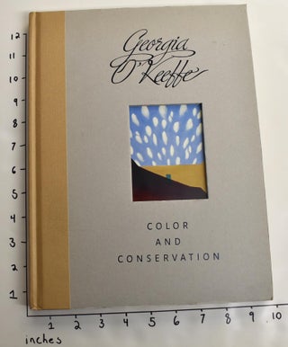 Item #107494 Georgia O'Keeffe: Color and Conservation. Rene Paul Barilleaux, Sarah Whitaker Peters
