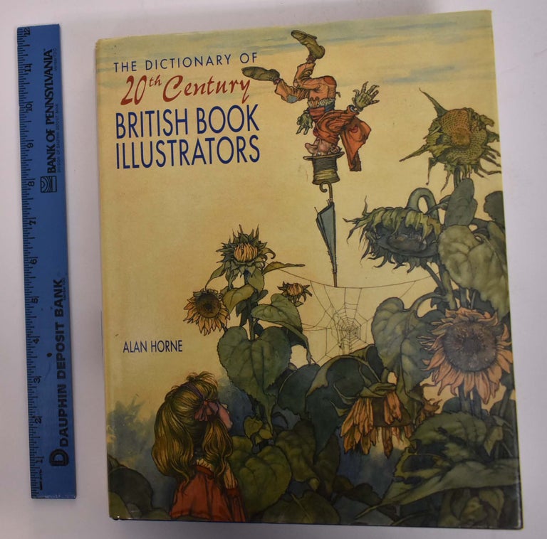 Item #10759 The Dictionary Of 20th Century British Book Illustrators. Alan Horne.