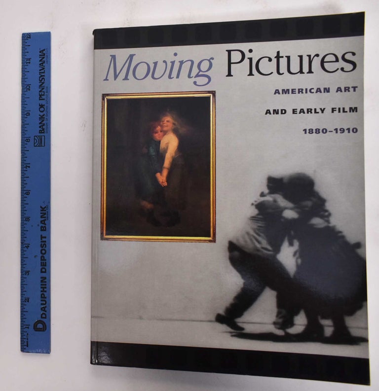 Item #107610 Moving Pictures: American Art and Early Film, 1880-1910. Nancy Mowll Mathews.