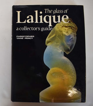 Item #107655000001 The Glass of Lalique: A Collector's Guide. Christopher Vane Percy
