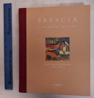 Item #107684 Brescia: Lo Splendore Dell'Arte: Grandi Esposizioni Nella Citta, 2004-2008. Marco...