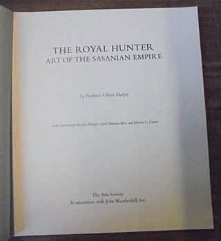 The Royal Hunter: Art of the Sasanian Empire