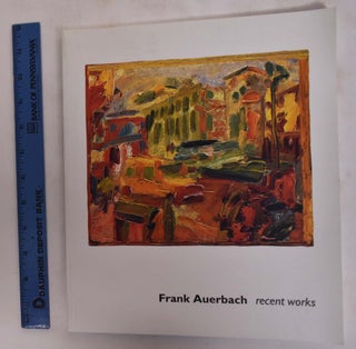 Item #109695 Frank Auerbach: Recent Works. William Feaver