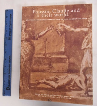 Item #109800 Poussin, Claude and their World: Seventeenth-Century French Drawings from the Ecole...