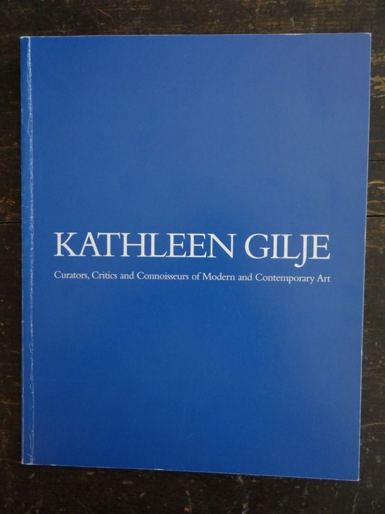 Item #109815 Kathleen Gilje: Curators, Critics and Connoisseurs of Modern and Contemporary Art. Robert Rosenblum.