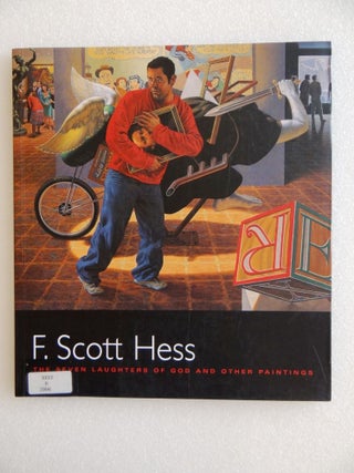 Item #109830 F. Scott Hess: The Seven Laughters of God and Other Paintings. F. Scott Hess, Donald...