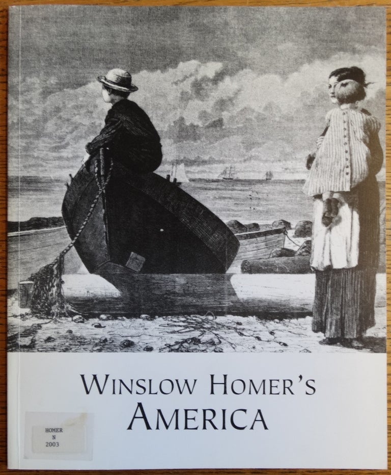 Item #109982 Winslow Homer's America. Lindsay Wellman, Curator.