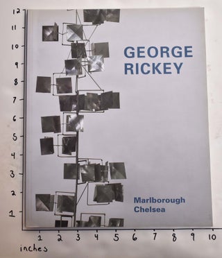 Item #110171 George Rickey: Selected Works from the George Rickey Estate. Debra Bricker Balken