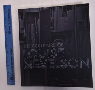 Item #110915 The Sculpture of Louise Nevelson: Constructing A Legend. Brooke Kamin Rapaport