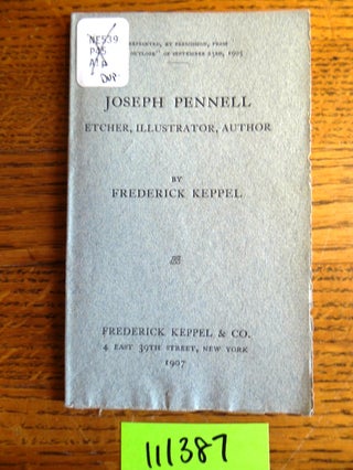 Item #111387 Joseph Pennell: Etcher, Illustrator, Author. Frederick Keppel