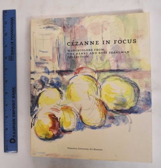 Item #111389 Cezanne in Focus: Watercolors from the Henry and Rose Pearlman Collection. Jill Guthrie