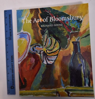 Item #111391 The Art of Bloomsbury: Roger Fry, Vanessa Bell and Duncan Grant. Richard Shone