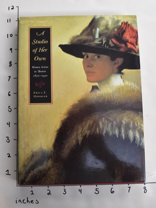 Item #111592 A Studio of Her Own: Women Artists in Boston 1870-1940. Erica E. Hirshler