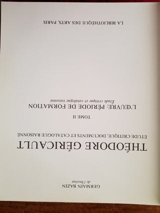 Theodore Gericault: Etude Critique, Documents et Catalogue Raisonne: Tome II: L'Oeuvre: Periode de Formation: Etude critique et catalogue raisonne