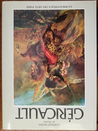 Item #111776 Theodore Gericault: Etude Critique, Documents et Catalogue Raisonne: Tome III: La...