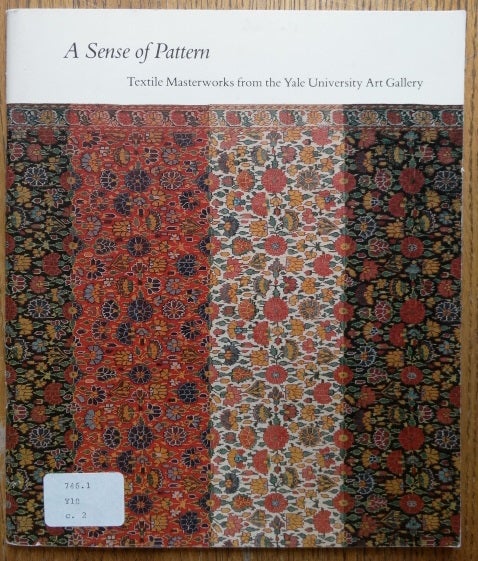 Item #111825 A Sense of Pattern: Textile Masterworks from the Yale University Art Gallery. Loretta N. Staples.
