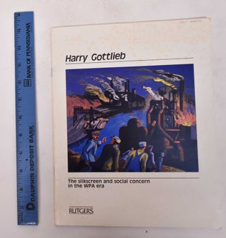 Item #112077 Harry Gottlieb: The silkscreen and social concern in the WPA era. Sheryl Conkelton,...