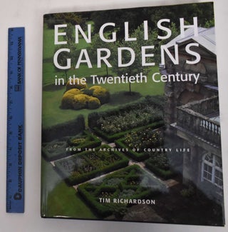 Item #112406 English Gardens in the Twentieth Century: From the Archives of Country Life. Tim...