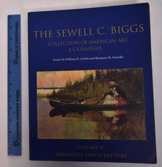 Item #112545000001 The Sewell C. Biggs Collection of Americn Art: A Catalogue. Volume II -...