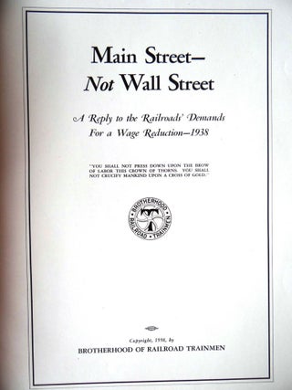 Main Street, Not Wall Street: A Reply to the Railroads' Demands for a Wage Reduction - 1938