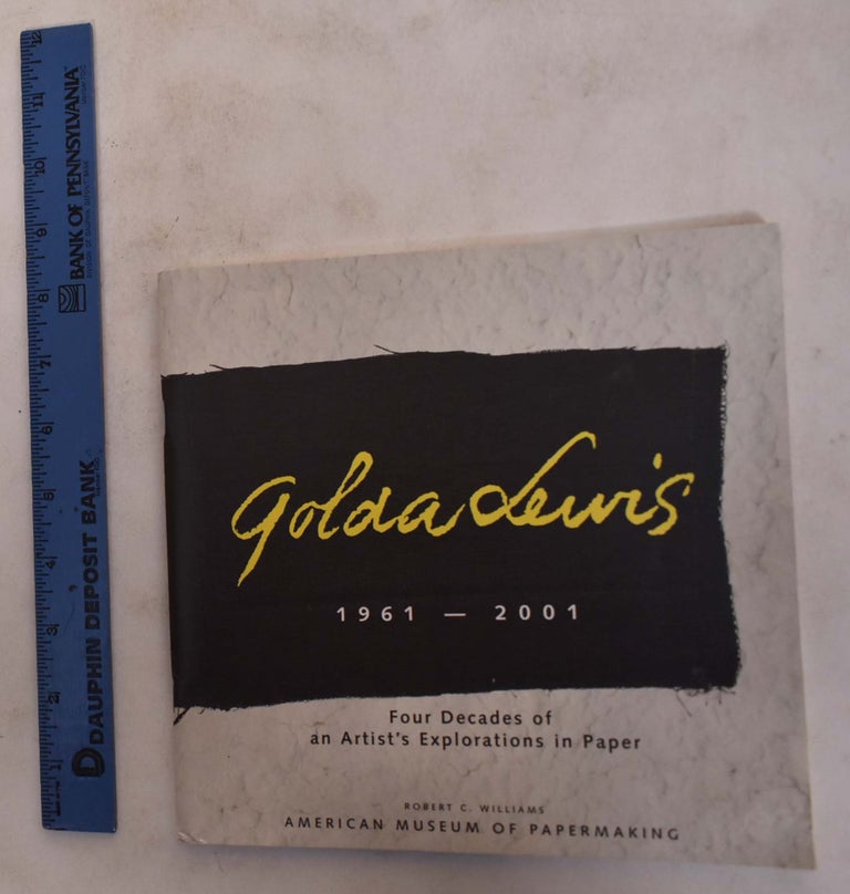 Item #112648 Golda Lewis 1961 - 2001: Four Decades of an Artist's Explorations in Paper. Golda Lewis.