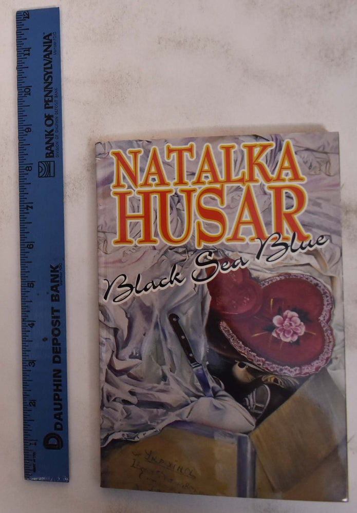 Item #113286 Natalka Husar: Black Sea Blue. Natalka Husar.