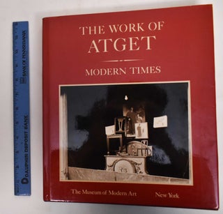 Item #113470 The Work of Atget, Volume IV: Modern Times. John Szarkowski, Maria Morris Hambourg