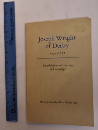 Item #113510 Joseph Wright of Derby 1734-1797: An Exhibition of Paintings and Drawings. Benedict...