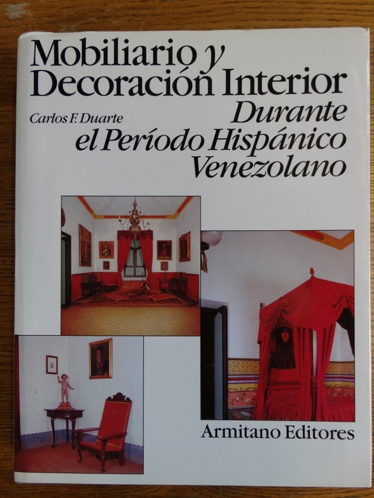 Item #113543 Mobiliario y Decoracion Interior Durante el Periodo Hispanico Venezolano. Carlos F. Duarte.
