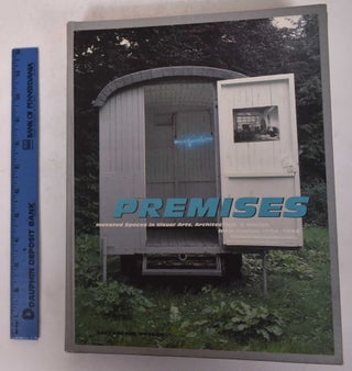 Item #113556.1 Premises: Invested Spaces in Visual Arts, Architecture & Design from France, ...