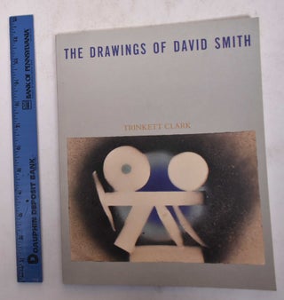 Item #113998 The Drawings of David Smith. Trinkett Clark