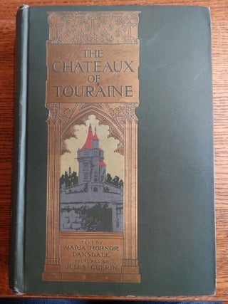Item #114264 THE CHATEAUX OF TOURAINE. Maria Horner Lansdale
