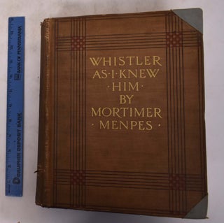 Item #114271 Whistler As I Knew Him. Mortimer Menpes