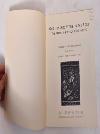 One Hundred Years on the Edge: The Frame In America 1820 to 1920