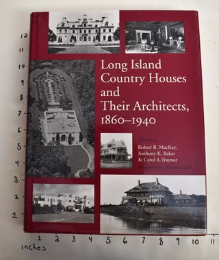 Item #114473 Long Island Country Houses and Their Architects, 1860-1940. Robert B. MacKay,...