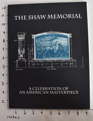 Item #114592 The Shaw Memorial: A Celebration of An American Masterpiece. Gregory C. Schwarz