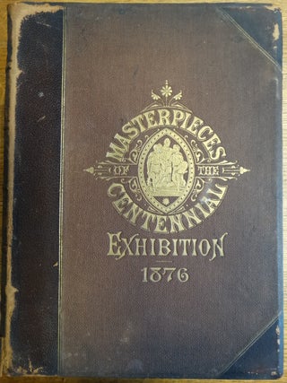 Item #114712 The Masterpieces of The Centennial International Exhibition, Illustrated (3...