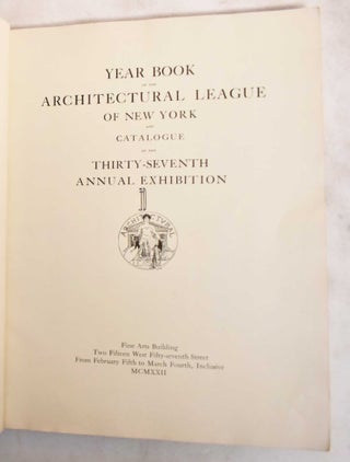 Year Book of the Architectural League of New York and Catalogue of the Thirty-seventh Annual Exhibition