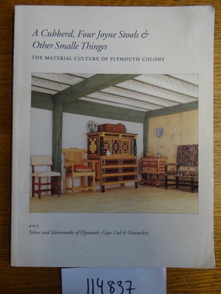 Item #114837 A Cubberd, Four Joyne Stools & Other Smalle Thinges: The Material Culture of...