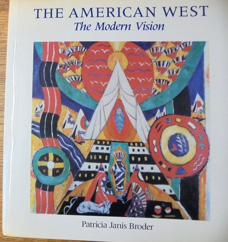 Item #115194 The American West: The Modern Vision. Patricia Janis Broder.