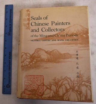 Item #115340 Seals of Chinese Painters and Collectors of the Ming and Ch'ing Periods: Reproduced...