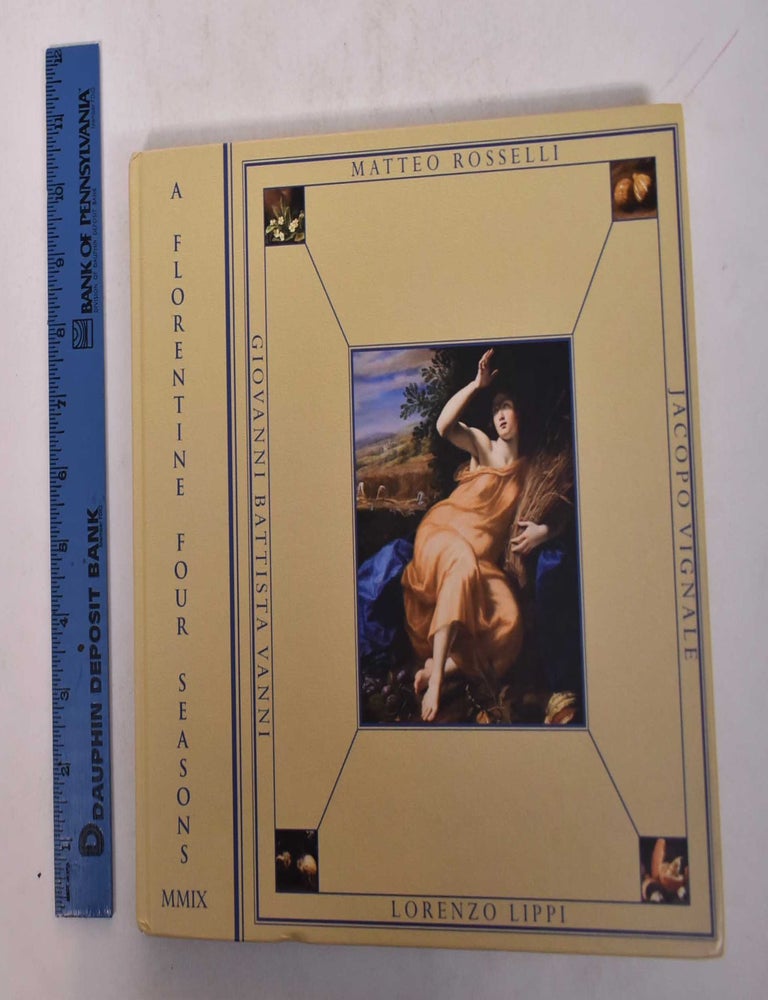 Item #115640 A Florentine Four Seasons and A Matteo Rosselli Altarpiece. Andrea Gates.
