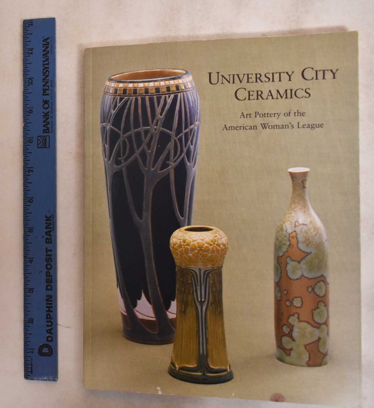 Item #115778 University City Ceramics: Art Pottery of the American Woman's League. David Conradsen, Ellen Paul Denker.