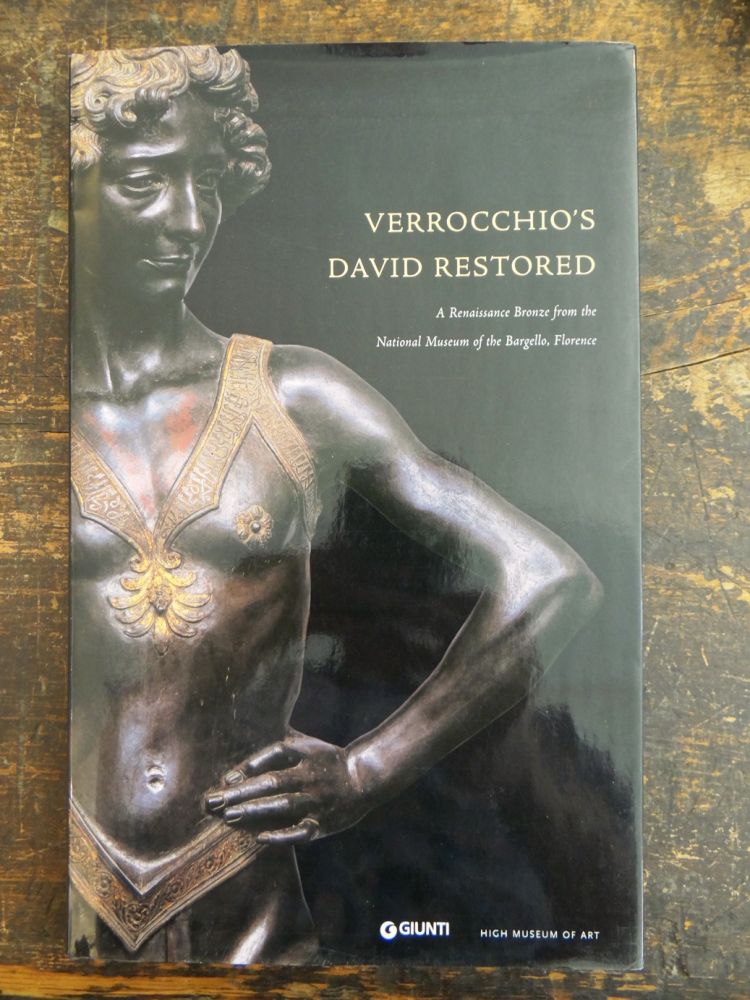 Item #116535 Verrocchio's David Restored: A Renaissance Bronze from the National Museum of the Bargello, Florence. Gary M. Radke, curator.