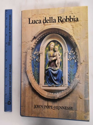 Item #116582 Luca della Robbia. John Pope-Hennessy